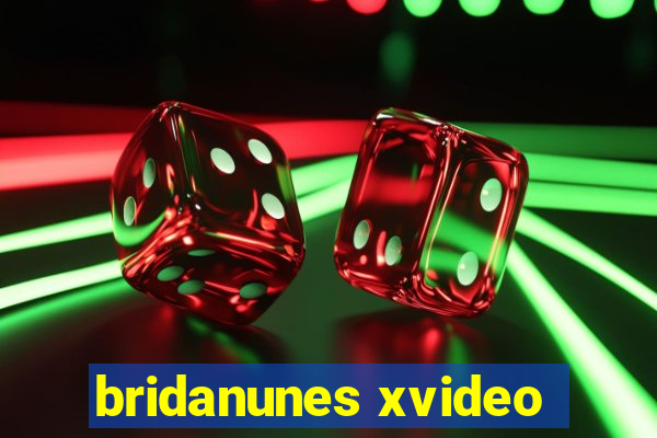 bridanunes xvideo